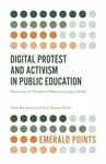 Digital Protest and Activism in Public Education - Amit  Avigur-Eshel, Izhak  Berkovich