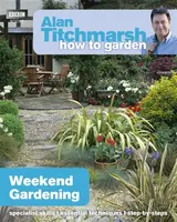 Alan Titchmarsh How to Garden: Weekend Gardening - Alan Titchmarsh