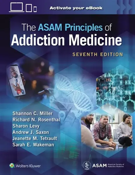 The ASAM Principles of Addiction Medicine: Print + eBook with Multimedia - Andrew J., MD, FASAM Saxon, Sharon, MD, MPH, FASAM, FAAP Levy, Shannon C., 