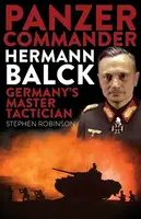 Panzer Commander Hermann Balck - Stephen Robinson