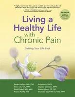 Living a Healthy Life with Chronic Pain - Virginia Gonzalez, Dr Kate, DrPH Lorig, Sandra, MN, PhD LeFort, RPT, PhD, Marian Minor, OTD. MPH, OTR/L, Mau