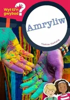Cyfres Wyt Ti'n Gwybod?: Amryliw - Non ap Emlyn, Bethan Clement