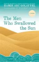 The Men Who Swallowed the Sun - Hamdi Abu Golayyel