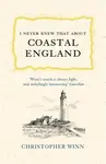 I Never Knew That About Coastal England - Christopher Winn