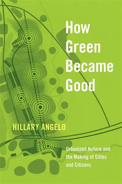 How Green Became Good - Hillary Angelo