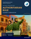 Oxford Resources for IB DP History: Authoritarian Rule Course Book - Gray Brian, Verity Aylward, Sanjay Perera, Mariam Habibi, Matt Borgmann