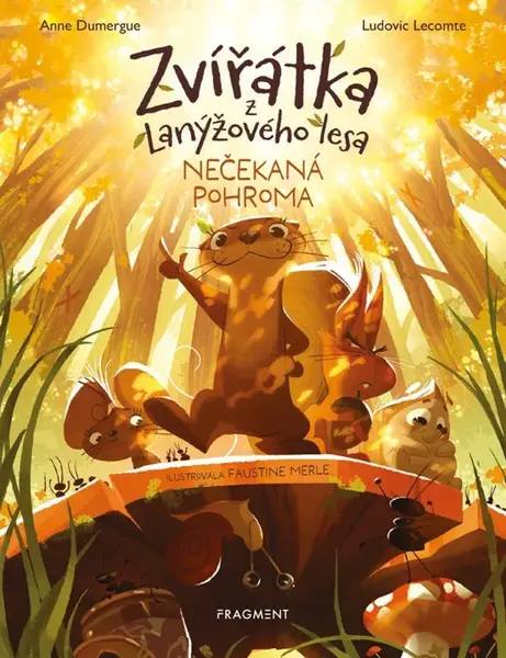 Zvířátka z Lanýžového lesa – Nečekaná pohroma - Anne Dumergue