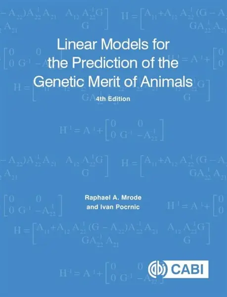 Linear Models for the Prediction of the Genetic Merit of Animals - Ivan  Pocrnic, Raphael A , UK and the International Livestock Research Institute (I