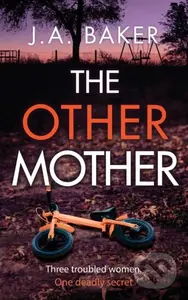 The Other Mother (A completely addictive psychological thriller from J.A. Baker) - kniha z kategorie Detektivky, thrillery a horory