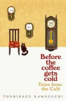 Before the coffee gets cold: Tales from the Café - Tošikazu Kawaguči
