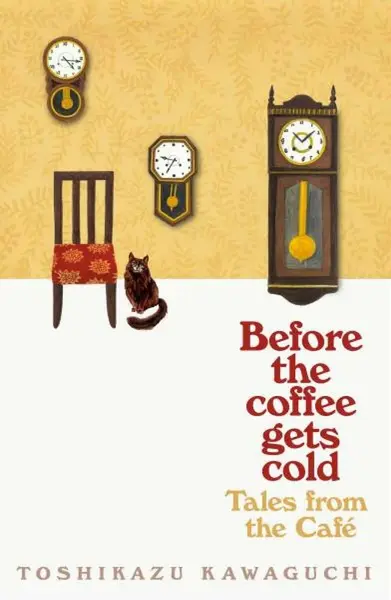 Before the coffee gets cold: Tales from the Café - Tošikazu Kawaguči