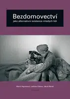 Bezdomovectví jako alternativní existence mladých lidí - Marie Vágnerová, Jakub Marek, Ladislav Csémy - e-kniha