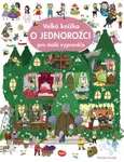 Velká knížka O JEDNOROŽCI pro malé vypravěče - Monika Parciak