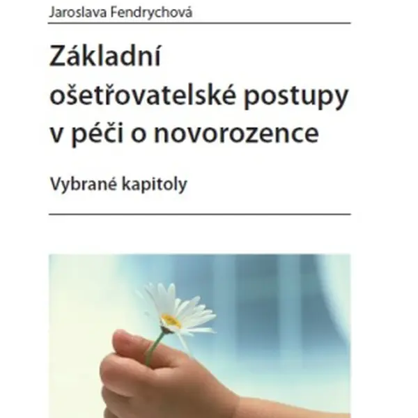 Základní ošetřovatelské postupy v péči o novorozence - Jaroslava Fendrychová - e-kniha