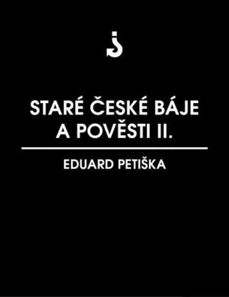 Staré české báje a pověsti 2 - Eduard Petiška - e-kniha