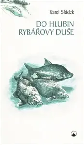 Do hlubin rybářovy duše - Karel Sládek