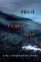 Příliš tiché lesy  - Kimi Cunnigham Grant - e-kniha