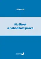 Složitost a nahodilost práva - Jiří Kozák