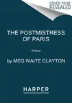 The Postmistress of Paris - Meg Waite Clayton