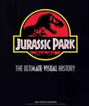 Jurassic Park: The Ultimate Visual History - James Mottram