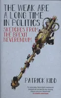 The Weak are a Long Time in Politics - Patrick Kidd