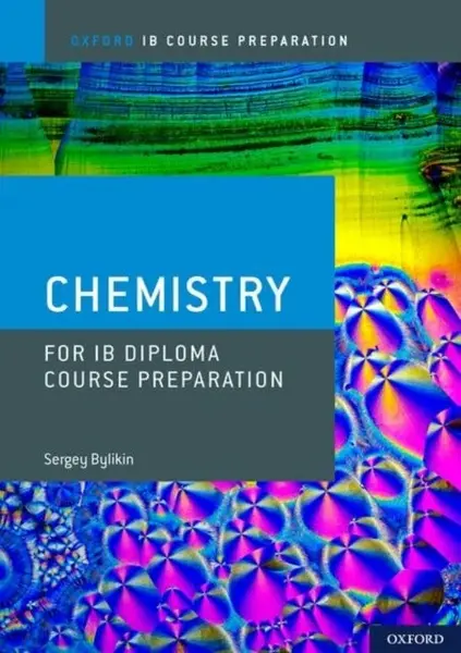 Oxford IB Course Preparation: Oxford IB Diploma Programme: IB Course Preparation Chemistry Student Book - Bylikin Sergey