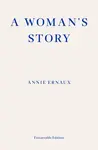 A Woman's Story - Annie Ernaux