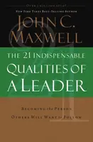 The 21 Indispensable Qualities of a Leader - John C. Maxwell
