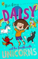 Daisy and the Trouble With Unicorns - Kes Gray