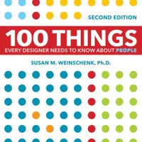 100 Things Every Designer Needs to Know About People - Susan Weinschenk