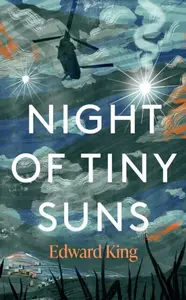 Night of Tiny Suns - Edward King