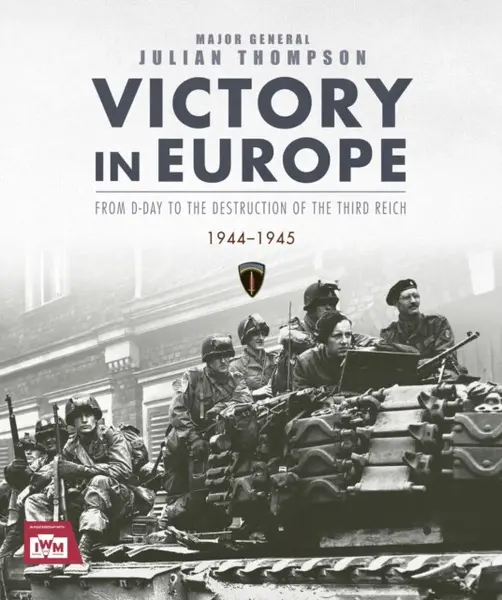 Victory in Europe - Julian Thompson