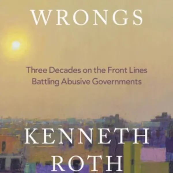 Righting Wrongs - Kenneth Roth