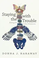 Staying with the Trouble - Donna J. Haraway