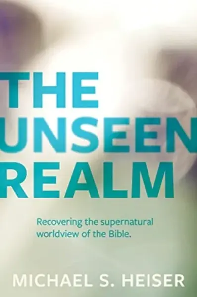 The Unseen Realm â€“ Recovering the Supernatural Worldview of the Bible - Michael Heiser