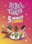 Rebel Girls 5-Minute Stories - Rebel Girls