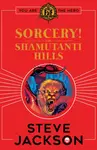 Fighting Fantasy: Sorcery! The Shamutanti Hills - Steve Jackson