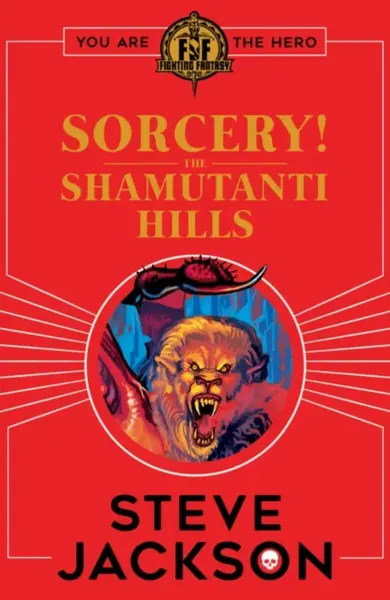 Fighting Fantasy: Sorcery! The Shamutanti Hills - Steve Jackson
