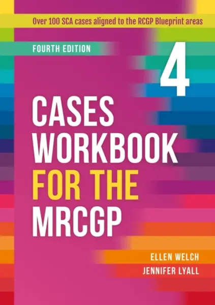 Cases Workbook for the MRCGP, fourth edition - Ellen  Welch, Jennifer  Lyall