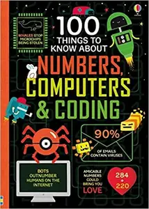 100 Things to Know About Numbers, Computers & Coding - Minna Lacey, Alice James, Rose Hall, Eddie Reynolds