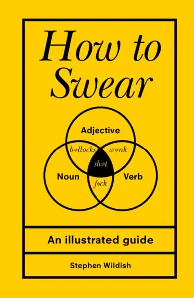 How to Swear - Stephen Wildish