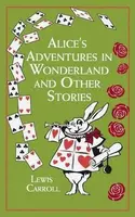 Alice's Adventures in Wonderland and Other Stories - Lewis Carroll
