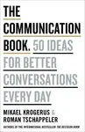 The Communication Book: 50 Ideas for Better Conversations Every Day - Mikael Krogerus, Roman Tschäppeler