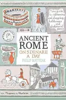 Ancient Rome on Five Denarii a Day - Philip Matyszak