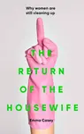 Return of the Housewife - Casey Emma