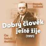 Dobrý člověk ještě žije (1991) - Romain Rolland, Radoslav Brzobohatý, Rudolf Hrušínský - audiokniha