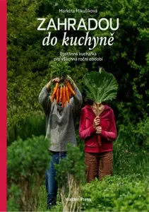 Zahradou do kuchyně - Markéta Mikušíková
