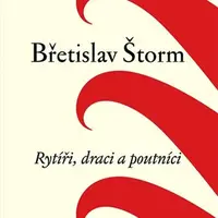 Rytíři, draci a poutníci - Augustin Šulc, Břetislav Štorm
