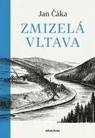 Zmizelá Vltava  - Jan Čáka