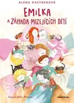 Emilka a záhada mizejících dětí - Alena Kastnerová
